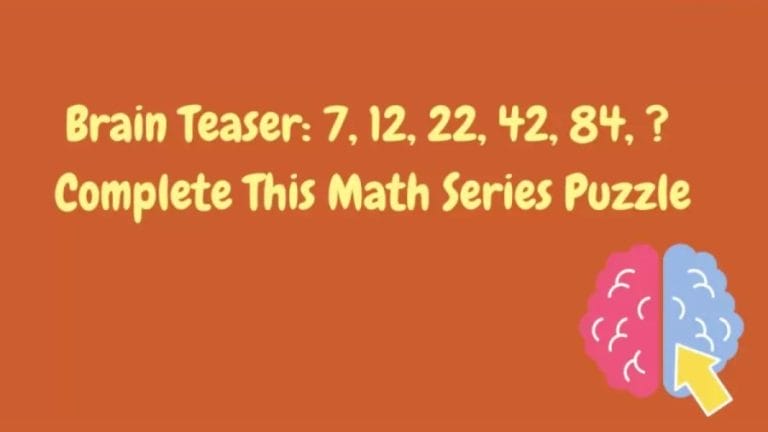 Brain Teaser: Complete this math series puzzle 7, 12, 22, 42, 84, ?