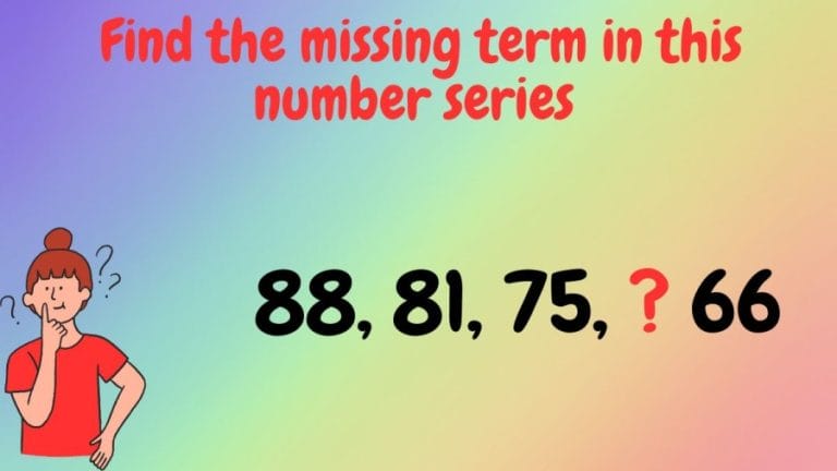 Brain Teaser: Find the missing term in this number series 88, 81, 75, ? 66