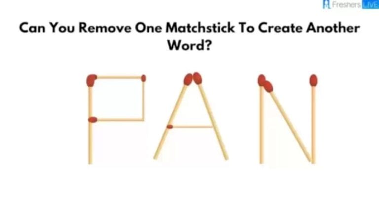Brain Teaser Matchstick Puzzle: Can you remove one matchstick to create another word?