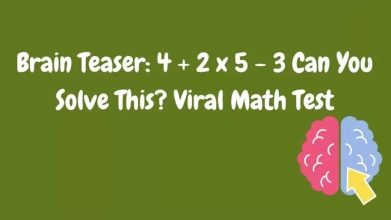Brain Teaser: Solve this viral math test 4 + 2 x 5 - 3